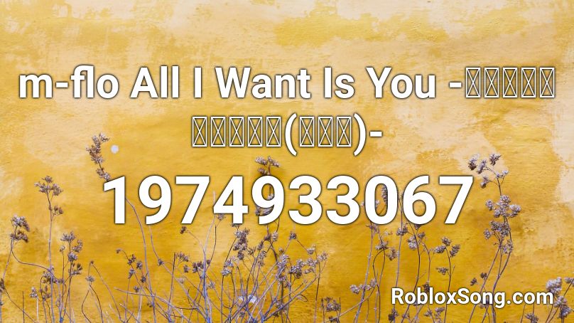 M Flo All I Want Is You オリジナルバージョン フル尺 Roblox Id Roblox Music Codes