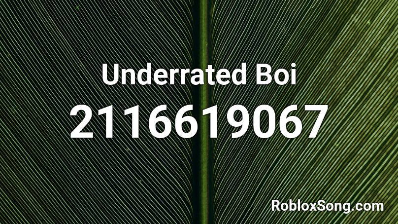 Underrated Boi Roblox ID