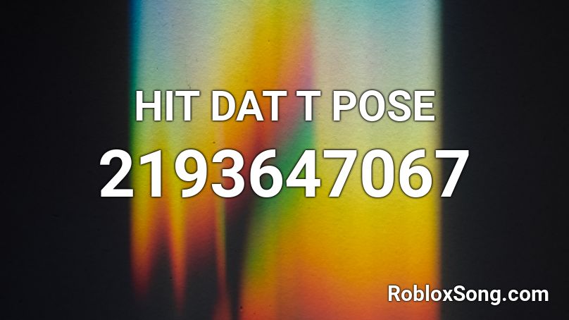 HIT DAT T POSE Roblox ID