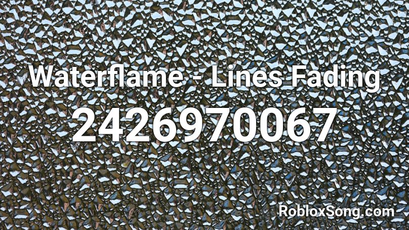 Waterflame Lines Fading Roblox Id Roblox Music Codes - faded id roblox