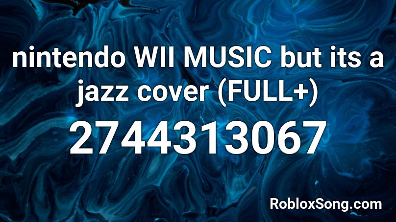 nintendo WII MUSIC but its  a jazz cover (FULL+) Roblox ID
