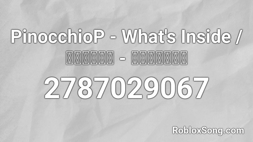 PinocchioP - What's Inside / ピノキオピー - 内臓ありますか Roblox ID