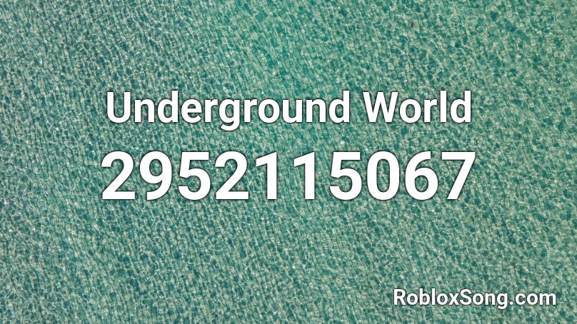 Underground World Roblox ID
