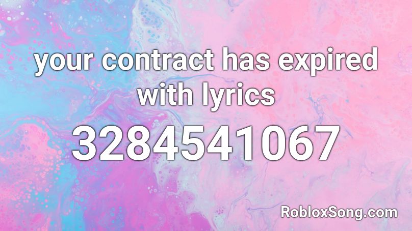 Your Contract Has Expired With Lyrics Roblox Id Roblox Music Codes Lyrics for superiority by lee. your contract has expired with lyrics