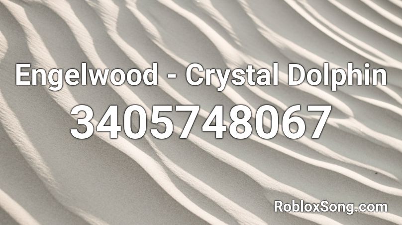 Engelwood - Crystal Dolphin Roblox ID