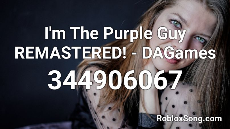 I M The Purple Guy Remastered Dagames Roblox Id Roblox Music Codes - purple guy clothes roblox id