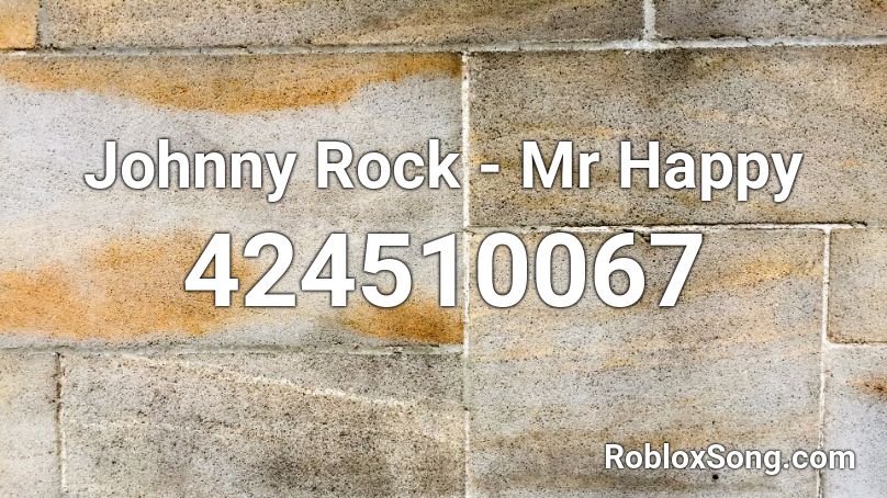 Johnny Rock - Mr Happy Roblox ID
