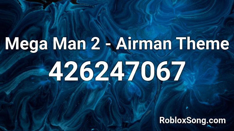 Mega Man 2 Airman Theme Roblox Id Roblox Music Codes - roblox song ids mega man 2