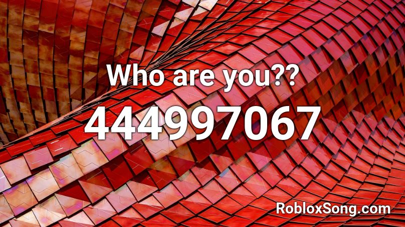 Who are you?? Roblox ID
