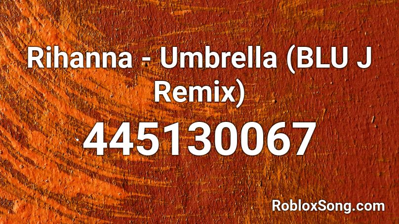 Rihanna Umbrella Blu J Remix Roblox Id Roblox Music Codes - roblox song code sean kingston 911
