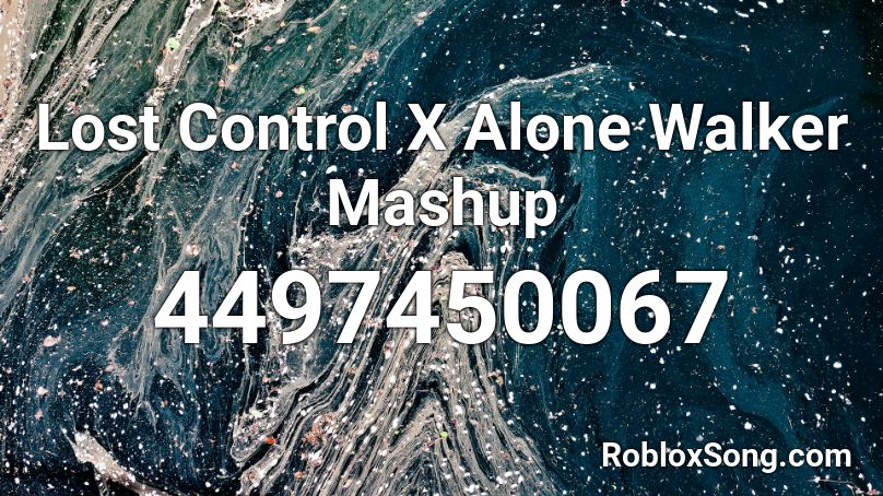 Lost Control X Alone Walker Mashup Roblox ID