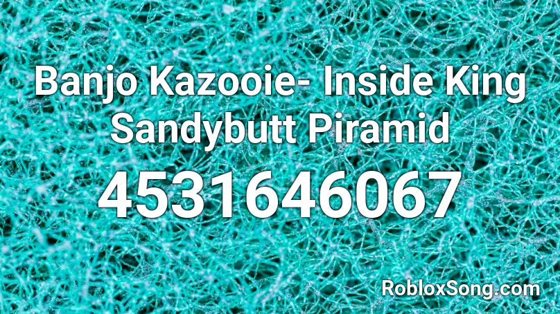 Banjo Kazooie- Inside King Sandybutt Pyramid Roblox ID