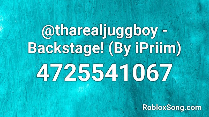 @tharealjuggboy - Backstage! (By iPriim) Roblox ID