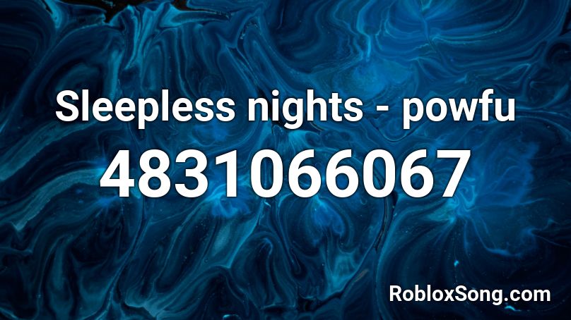 Sleepless nights - powfu Roblox ID