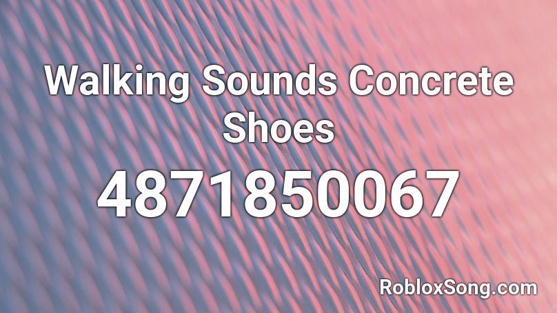 Walking Sounds Concrete Shoes Roblox ID