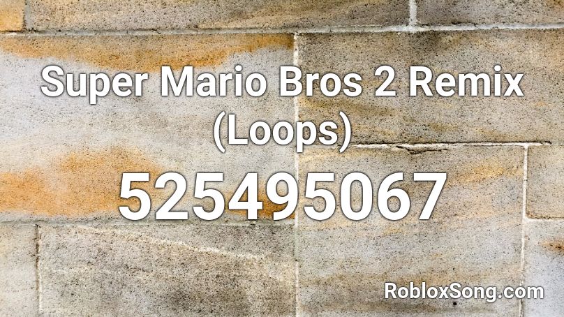 Super Mario Bros 2 Remix (Loops) Roblox ID