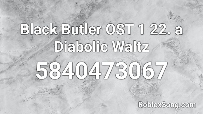 Black Butler OST 1 22. a Diabolic Waltz Roblox ID