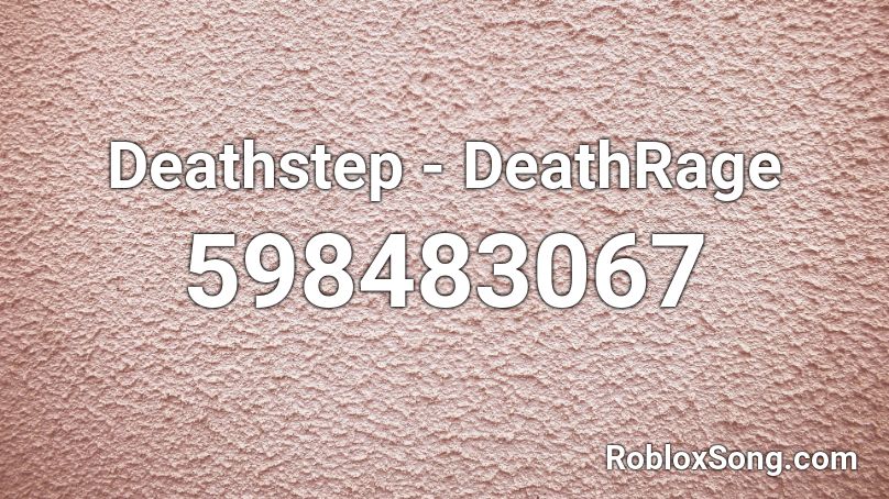 Deathstep - DeathRage Roblox ID