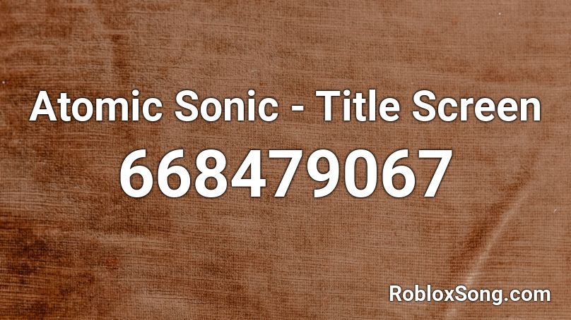 Atomic Sonic - Title Screen Roblox ID