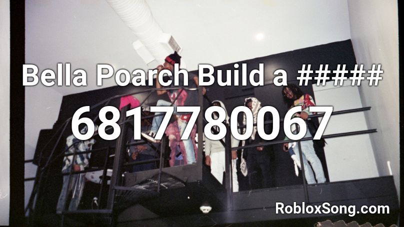 Bella Poarch Build A B Roblox Id Roblox Music Codes - sound id roblox bloxburg