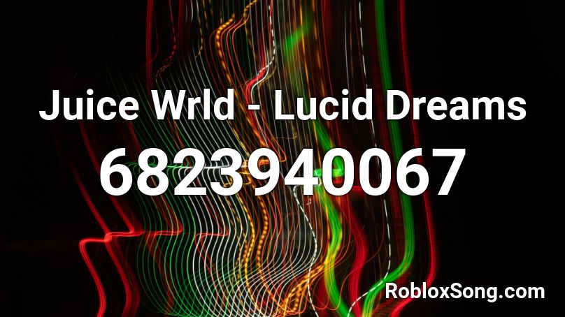 Juice Wrld - Lucid Dreams Roblox ID