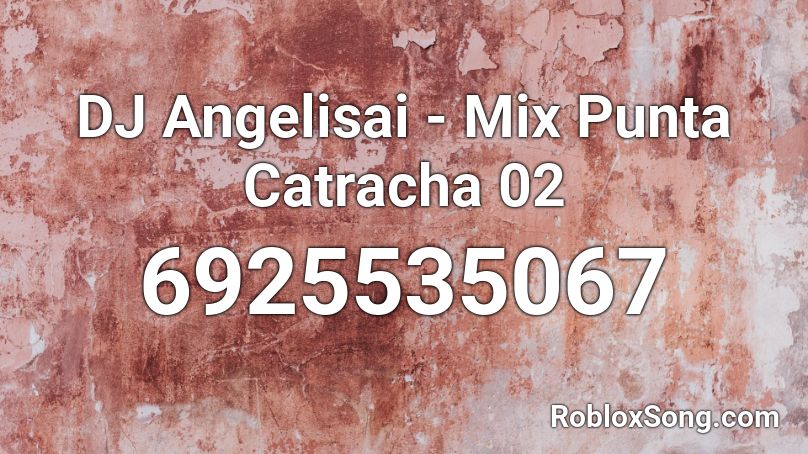 DJ Angelisai - Mix Punta Catracha 02 Roblox ID