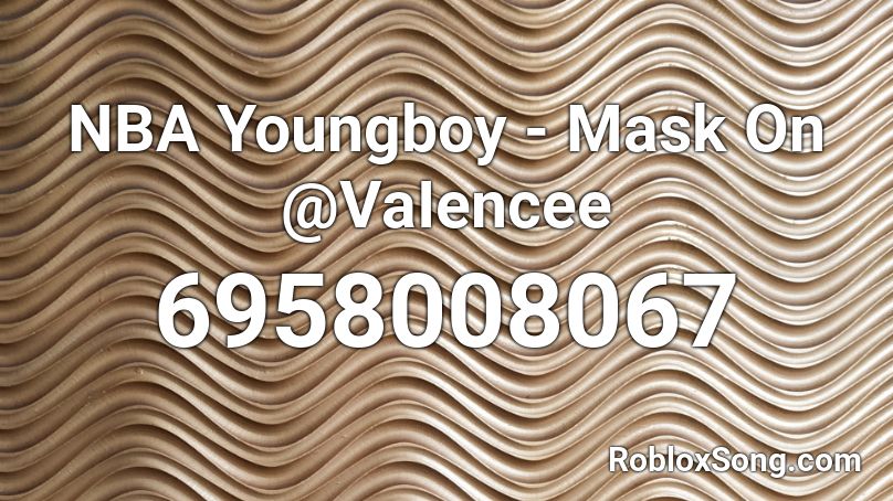 NBA Youngboy - Mask On @VaIencee Roblox ID