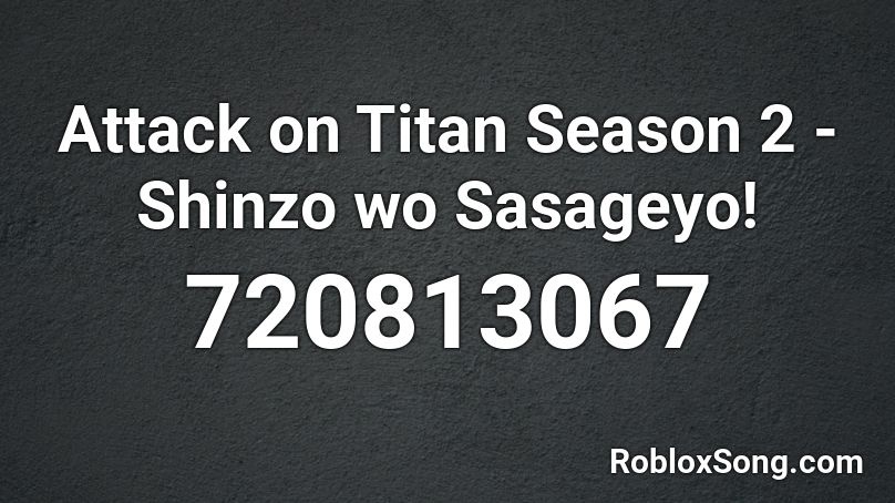 Attack On Titan Season 2 Shinzo Wo Sasageyo Roblox Id Roblox Music Codes - weird roblox sound id