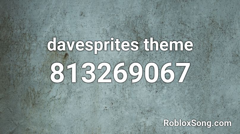 davesprites theme Roblox ID