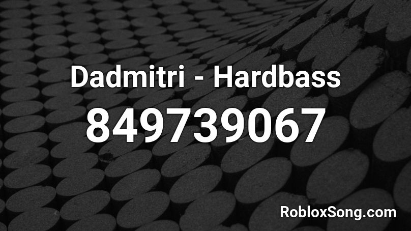 Dadmitri - Hardbass Roblox ID