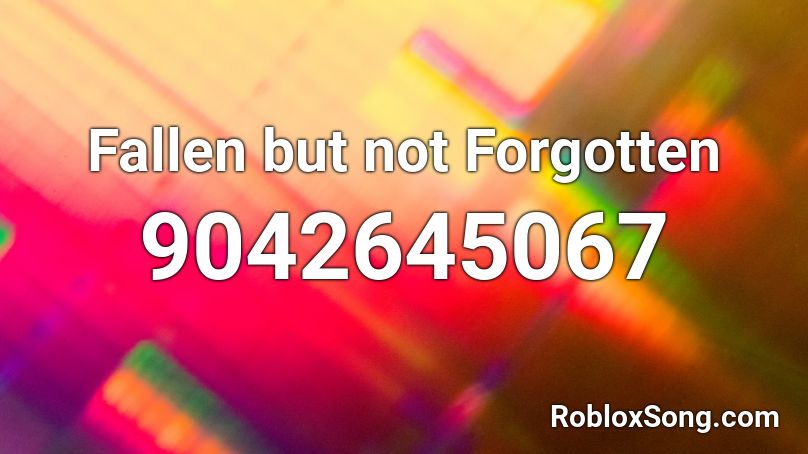 Fallen but not Forgotten Roblox ID