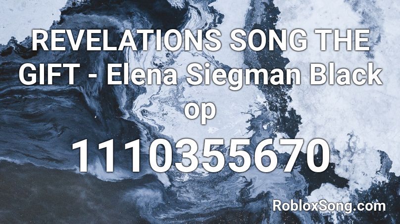REVELATIONS SONG THE GIFT - Elena Siegman Black op Roblox ID