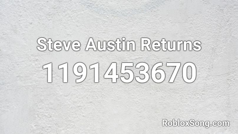 Steve Austin Returns Roblox ID