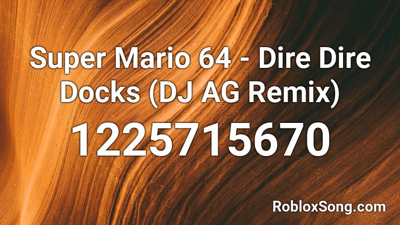 Super Mario 64 - Dire Dire Docks (DJ AG Remix) Roblox ID