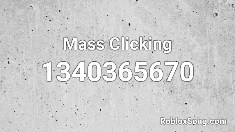 Mass Clicking Roblox ID