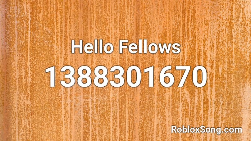Hello Fellows Roblox ID