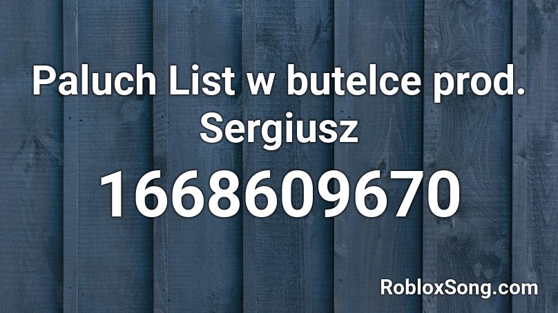 Paluch List w butelce prod. Sergiusz Roblox ID