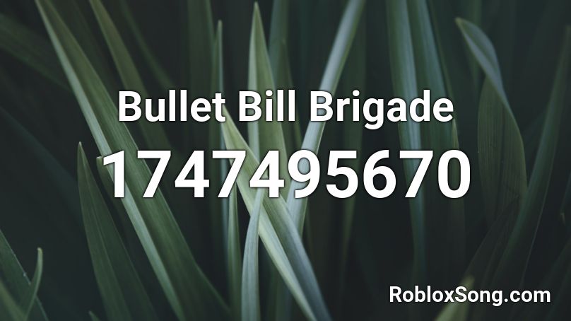 Bullet Bill Brigade Roblox ID