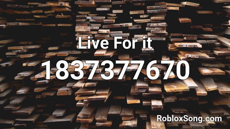 Live For it Roblox ID