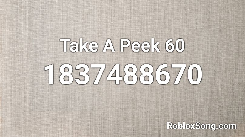 Take A Peek 60 Roblox ID