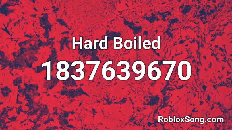 Hard Boiled Roblox ID