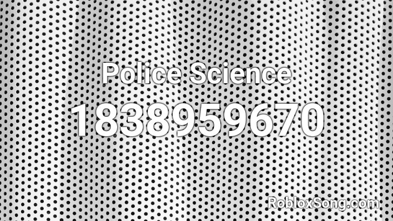 Police Science Roblox ID