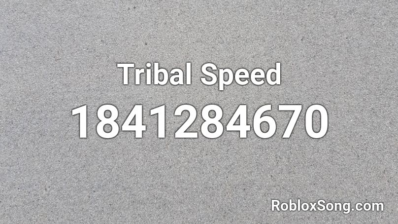 Tribal Speed Roblox ID