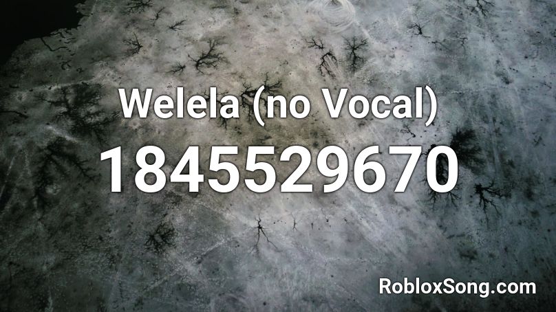 Welela (no Vocal) Roblox ID