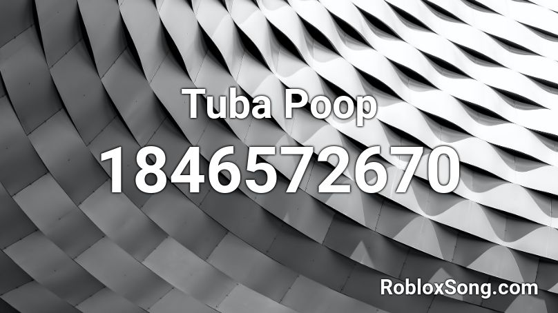 Tuba Poop Roblox ID