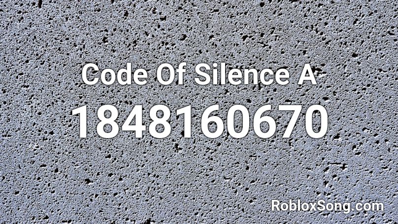 Code Of Silence A Roblox ID