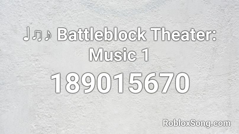 Battleblock Theater Music 1 Roblox Id Roblox Music Codes - battleblock theater songs roblox last level music id