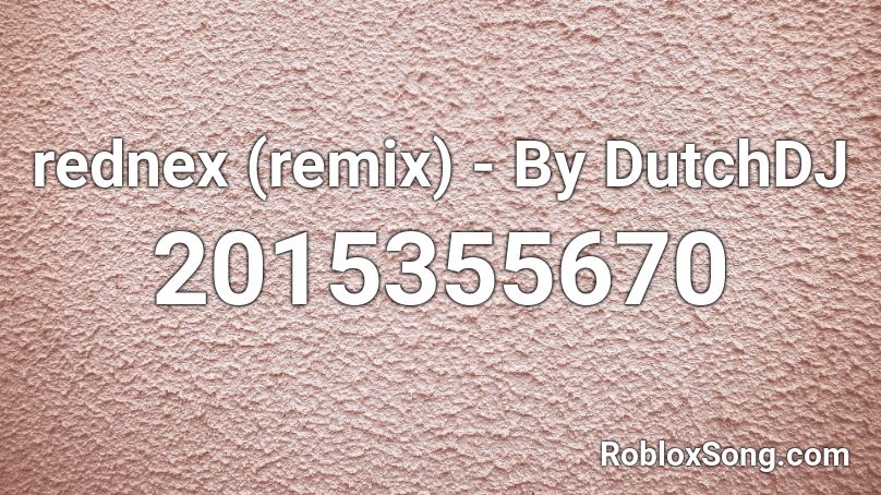 rednex (remix) - By DutchDJ Roblox ID