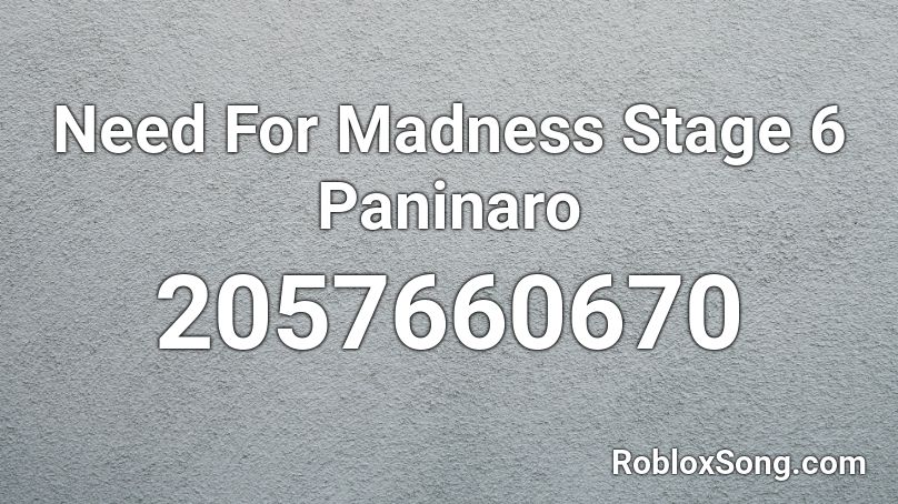 Need For Madness Stage 6 Paninaro Roblox ID