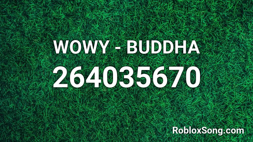 WOWY - BUDDHA Roblox ID